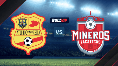 Atlético Morelia vs. Mineros de Zacatecas por la Liga BBVA Expansión MX.