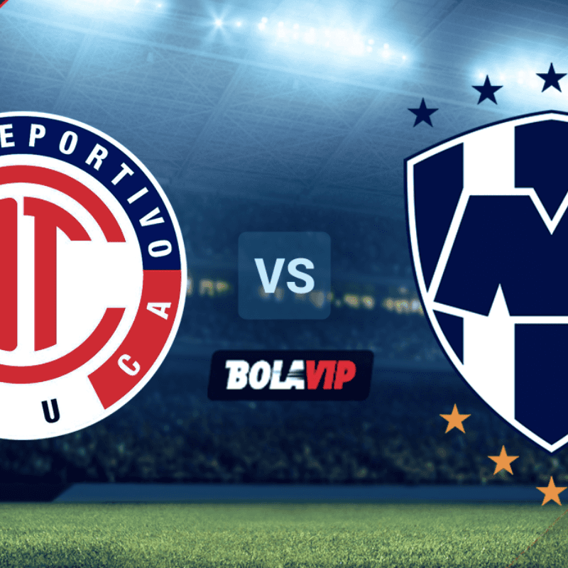 EN VIVO: Toluca vs. Monterrey por la Liga MX