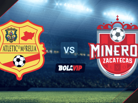 Atlético Morelia vs. Mineros de Zacatecas EN VIVO por la Liga de Expansión MX: Día, hora y canales de TV