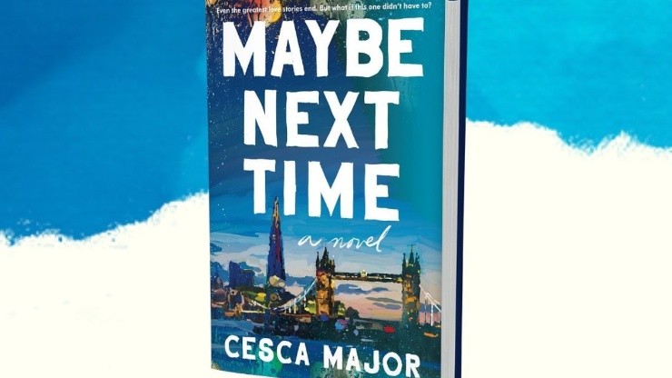 Maybe Next Time by Cesca Major.