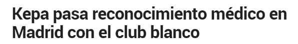 PORTADA. Así informó Marca del reconocimiento médico de Kepa en Madrid.