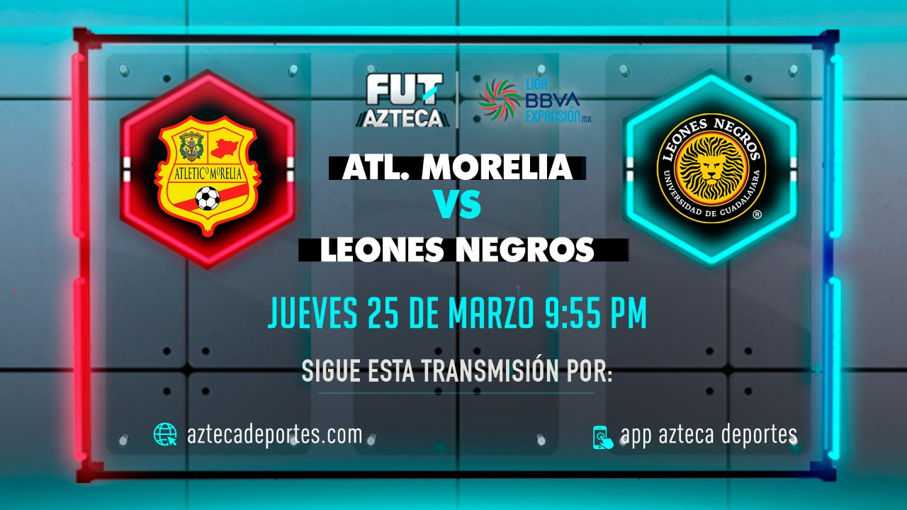 EN VIVO | Morelia vs. Leones Negros: ver PARTIDO EN DIRECTO AQUÍ por la  Liga de Expansión MX: hora, canal de TV y streaming vía TV Azteca Deportes  F22