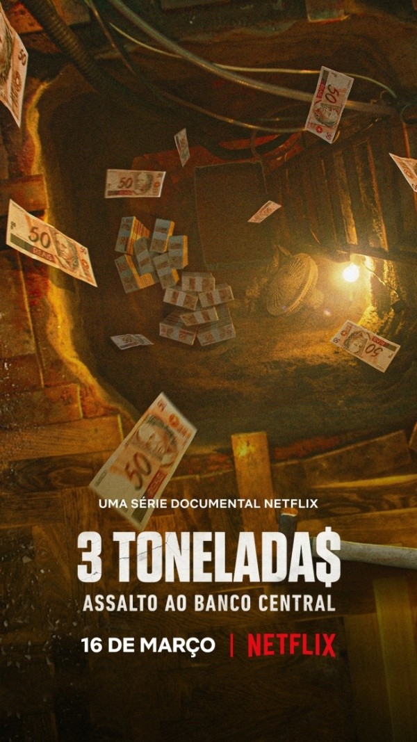 Pôster oficial da série documental &quot;3 Tonelada$: Assalto ao Banco Central&quot; - Imagem: Divulgação/Netflix